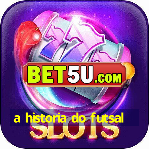 a historia do futsal